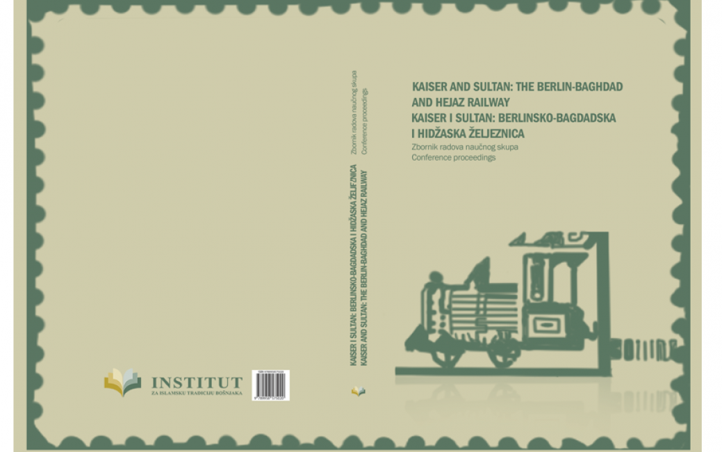 Zbornik radova “Kaiser i Sultan: Berlinsko-Bagdadska i Hidžaska željeznica”